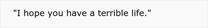 Text reads "I hope you have a terrible life." in a simple, bold font.