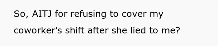 Text questioning refusal to cover coworker's shift after being deceived, related to restaurant worker keyword.