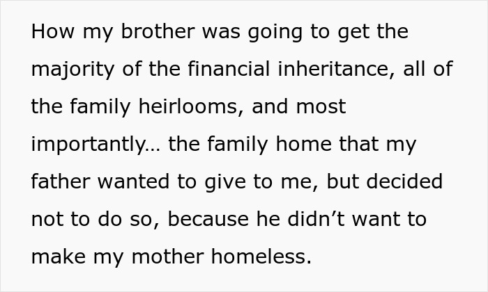 Woman learns about brother receiving majority inheritance, including family home and heirlooms, causing her distress.