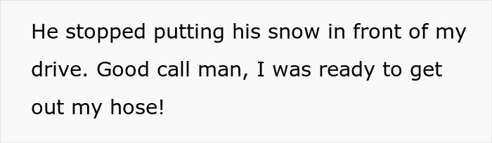 Text about a neighbor stopping snow dumping in a driveway, mentioning readiness to use a hose, related to turning driveways into ice rinks.