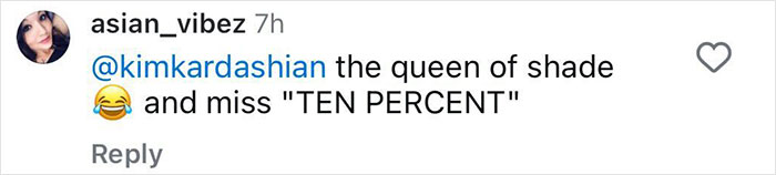 Comment mentioning Kim Kardashian as the queen of shade and miss "Ten Percent.