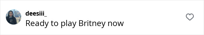 Comment referencing Millie Bobby Brown's new look with playful text, "Ready to play Britney now," accompanied by a heart icon.