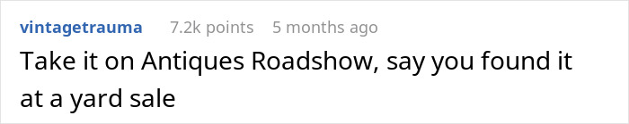 Reddit comment suggesting taking an artifact to Antiques Roadshow and claiming it was found at a yard sale.