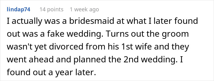 Comment recounting being a bridesmaid at a fake wedding, discovering the groom wasn't divorced, and finding out a year later.