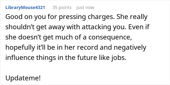 User comment supporting pressing charges after quarrel between woman and boyfriend's ex, mentioning future consequences.