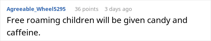 Comment about uncontrolled children in stores: "Free roaming children will be given candy and caffeine.