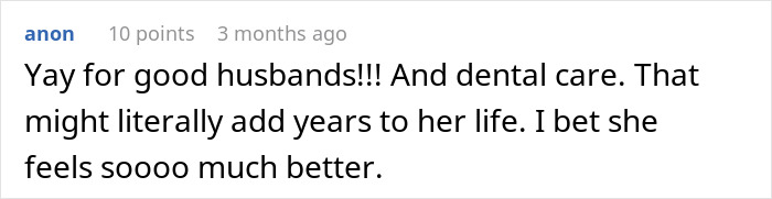 Comment praising good husbands and dental care as life-changing.