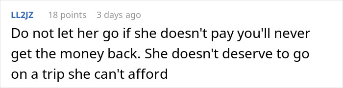 Comment about a woman refusing to cover a friend's vacation cost when the friend claims lack of money last minute.