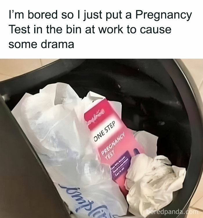 Humor for women: A pregnancy test box in a work trash bin with text about causing drama for fun.