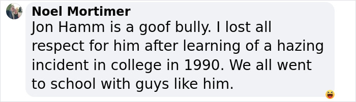 Text criticizing Jon Hamm's past behavior, calling him a "goof bully" and mentioning loss of respect due to a college incident.