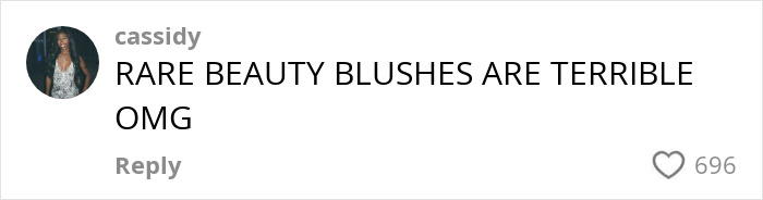 Comment criticizing Rare Beauty blushes, gaining 696 likes.