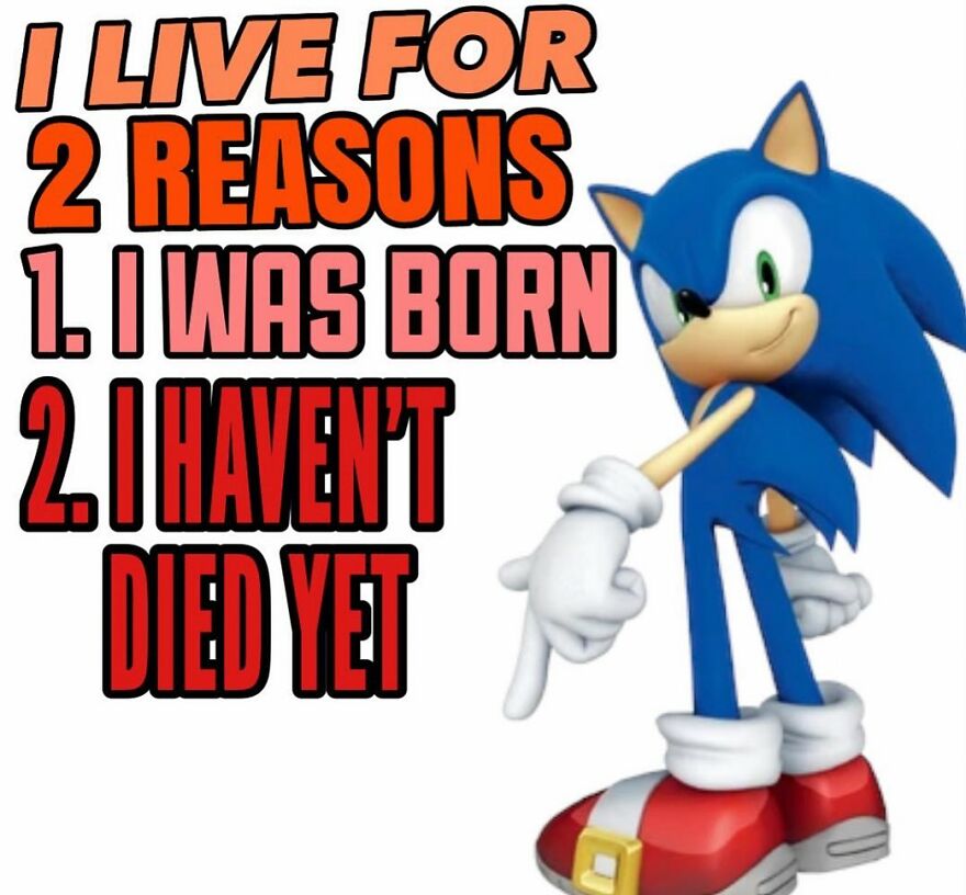 Character pointing at text: "I live for 2 reasons. 1. I was born 2. I haven’t died yet." Mental health meme.