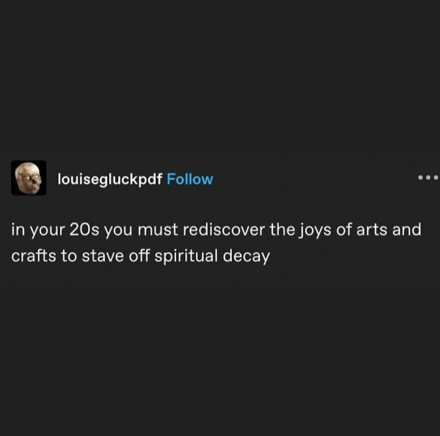 Mental health meme urging rediscovery of arts and crafts in your 20s to prevent spiritual decay.