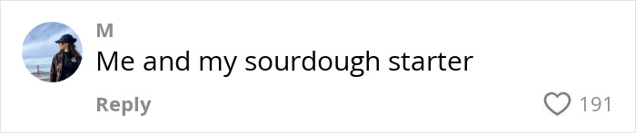 Comment about sourdough starter with 191 likes, related to viral stunt outrage.