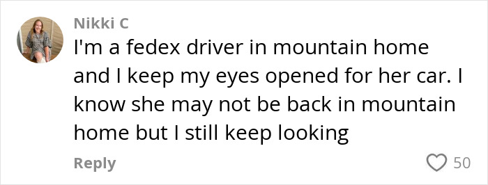 Comment by FedEx driver on vanishing of 95YO woman; driver remains vigilant for signs of her car.