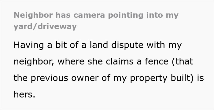 Text describing a neighbor's land dispute and camera pointing at windows.