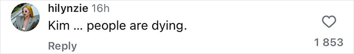 Instagram comment critiquing Kim Kardashian, saying &ldquo;Kim &hellip; people are dying,&rdquo; with 1853 likes.