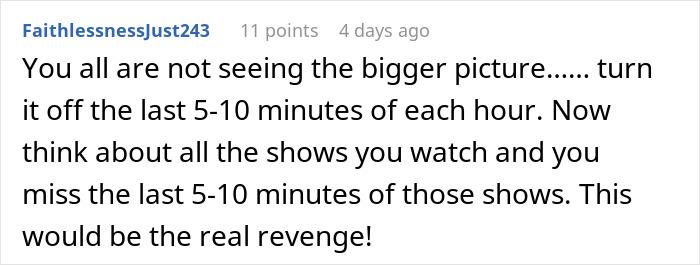 Comment suggesting revenge by turning off TV before shows end.