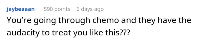 Reddit comment questioning the audacity of treating someone on chemo poorly.