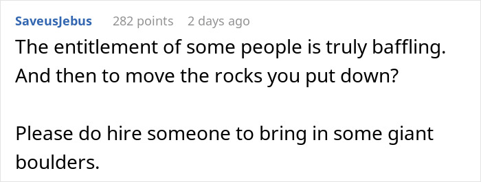 Comment on neighbors' entitlement and suggestion to use boulders to deter driving in yard.