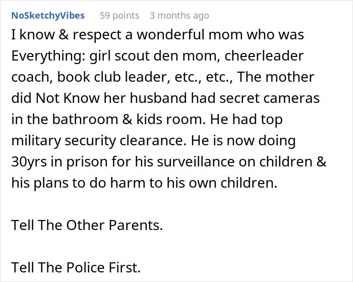 A concerned mom shares a story about secret cameras found, advising parents to contact police first.