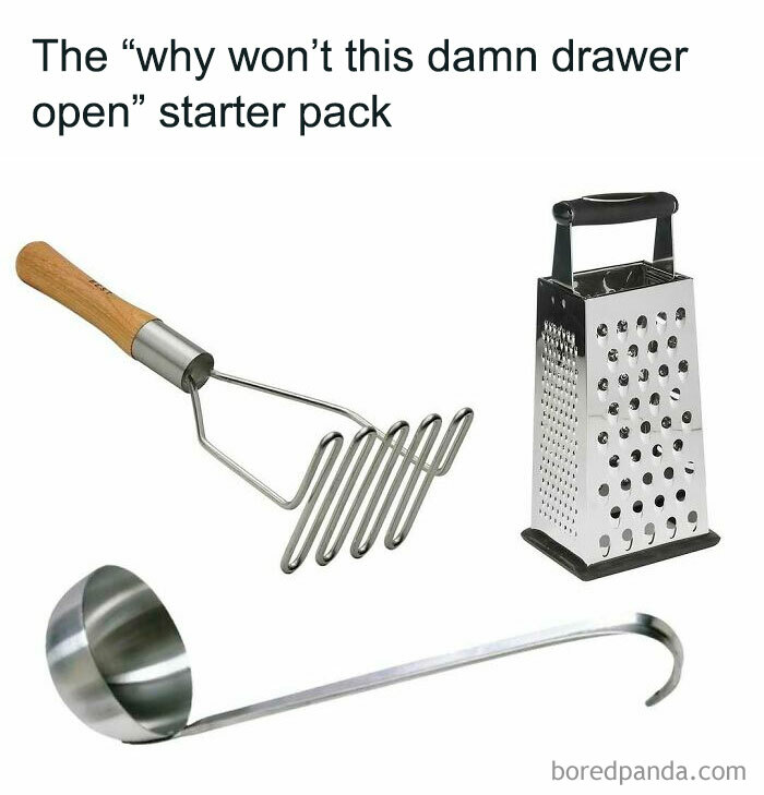 Middle class fancy meme featuring a potato masher box grater and ladle labeled as why wont this drawer open starter pack